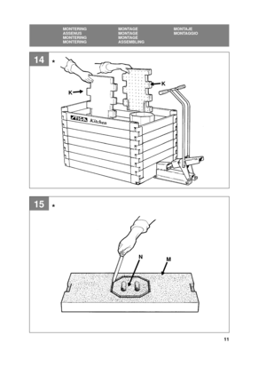 Page 1111
SVENSKASE
MONTERING MONTAGE MONTAJE
ASSENUS MONTAGE MONTAGGIO
MONTERING MONTAGE
MONTERING ASSEMBLING
15
14
KK
N
M
*
* 