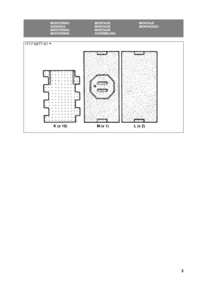 Page 33
SVENSKASE
MONTERING MONTAGE MONTAJE
ASSENUS MONTAGE MONTAGGIO
MONTERING MONTAGE
MONTERING ASSEMBLING
K(x10) M(x1) L(x2)
1717-0277-01*
N 