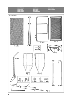 Page 44
SE
MONTERING MONTAGE MONTAJE
ASSENUS MONTAGE MONTAGGIO
MONTERING MONTAGE
MONTERING ASSEMBLING
H(x1)I(x2)
J(x2)
T(x4)
U(x2) Y(x2)
R(x1) O(x1) P(x1) Q(x1) G(x3)
X(x2) Z(x2) AA (x 4) AB (x 4)
AC (x 4)
S(x1)
1717-0278-01 