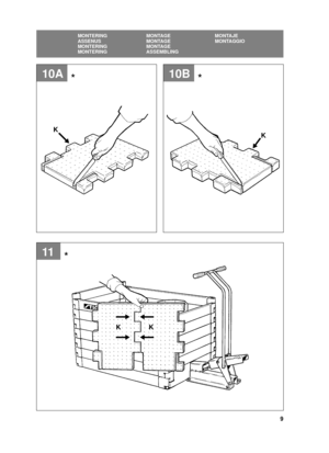 Page 99
SVENSKASE
MONTERING MONTAGE MONTAJE
ASSENUS MONTAGE MONTAGGIO
MONTERING MONTAGE
MONTERING ASSEMBLING
11
10B
K
K
K K
10A**
* 