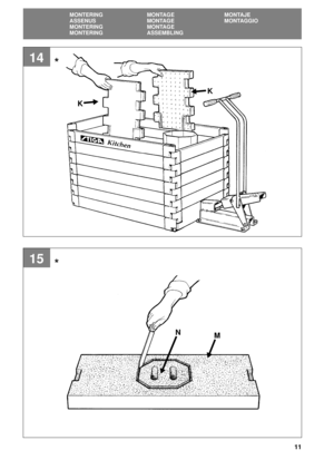 Page 1111
SVENSKASE
MONTERING MONTAGE MONTAJE
ASSENUS MONTAGE MONTAGGIO
MONTERING MONTAGE
MONTERING ASSEMBLING
15
14
KK
N
M
*
* 