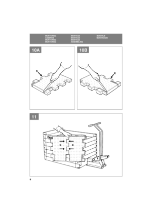 Page 88
SE
MONTERING MONTAGE MONTAJE
ASSENUS MONTAGE MONTAGGIO
MONTERING MONTAGE
MONTERING ASSEMBLING
11
10B
KK
K K
10A 