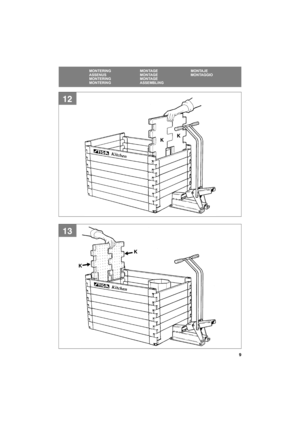 Page 99
SVENSKASE
MONTERING MONTAGE MONTAJE
ASSENUS MONTAGE MONTAGGIO
MONTERING MONTAGE
MONTERING ASSEMBLING
13
12
KK
K
K 