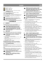 Page 3333
DANSKDA
Fremad – let varme
Mellem – ingen varme
Tilbage – fuld varme
Varmen kan kun aktiveres, når motoren arbejder.
4.22FRONTLYS (15)
Frontlyset er altid aktiveret, når motoren er i gang.
4.23 RENSEVÆRKTØJ (10)
Renseværktøjet sidder i sin holder på indføringshusets over-
del. Renseværktøjet skal altid bruges ved rengøring af ud-
kastet og sneskruen.
Rensning må kun udføres med standset motor.
Rengør aldrig snekanalen med hånden. Der er 
risiko for alvorlige personskader.
5 ANVENDELSE
5.1 GENERELT...