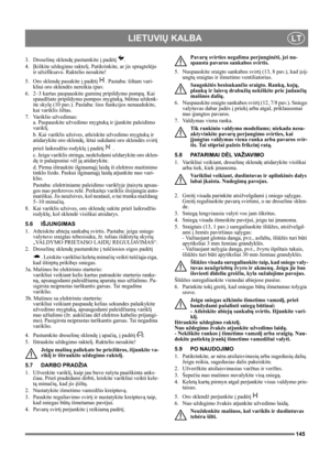 Page 145145
LIETUVIŲ KALBALT
3. Droselinę sklendę pastumkite į padėtį .
4. Įkiškite uždegimo raktelį. Patikrinkite, ar jis spragtelėjo 
ir užsifiksavo. Raktelio nesukite!
5. Oro sklendę pasukite į padėtį  . Pastaba: šiltam vari-
kliui oro sklendės nereikia (pav. 
6.  2–3 kartus paspauskite guminę pripildymo pompą. Kai 
spaudžiate pripildymo pompos mygtuką, būtina uždenk-
ite skylę (10 pav.). Pastaba: šios funkcijos nenaudokite, 
kai variklis šiltas.
7. Variklio užvedimas:
a. Paspauskite užvedimo mygtuką ir...