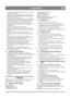 Page 117117
 SLOVENSKYSK
• Existujúce bezpečnostné zariadenia nesmú by˙ odpojené 
ani vyradené z činnosti.
•Nemeňte nastavenie regulátora motora a motor nadmerne 
nepretáčajte. Pri chode motora na vysokých otáčkach sa 
zvyšuje riziko osobného úrazu.
• Nikdy nepoužívajte snehovú frézu v blízkosti oplotenia, 
automobilov, okenných tabúľ, svahov atď. bez vhodného 
nastavenia usmerňovača vyhadzovacieho komína. 
•Na čistenom priestranstve sa nikdy nesmú zdržiava˙ deti. 
Na zabezpečenie dohľadu na deti si zavolajte...
