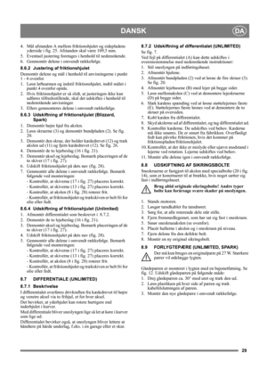 Page 2929
DANSKDA
4.  Mål afstanden A mellem friktionshjulet og sidepladens 
yderside i fig. 25. Afstanden skal være 109,5 mm.
5.  Eventuel justering foretages i henhold til nedenstående.
6.  Genmontér delene i omvendt rækkefølge.
8.6.2 Justering af friktionshjulet
Demontér delene og mål i henhold til anvisningerne i punkt 
1 - 4 ovenfor.
1. Løsn løftearmen og indstil friktionshjulet, indtil målet i 
punkt 4 ovenfor opnås.
2.  Hvis friktionshjulet er så slidt, at justeringen ikke kan 
udføres tilfredsstillende,...