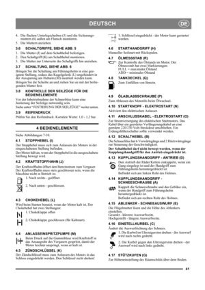 Page 4141
DEUTSCHDE
4.  Die flachen Unterlegscheiben (5) und die Sicherungs-
muttern (6) außen am Flansch montieren.
5. Die Muttern anziehen. 
3.6 SCHALTGRIFFE, SIEHE ABB. 5
1.  Die Mutter (J) auf dem Schalthebel befestigen.
2.  Den Schaltgriff (K) am Schalthebel montieren.
3.  Die Mutter zur Unterseite des Schaltgriffs hin anziehen.
3.7 SCHALTUNG, SIEHE ABB. 6
Bringen Sie die Schaltung am Führungsholm in eine gee-
ignete Stellung, sodass das Kugelgelenk (L) ungehindert in 
der Aussparung am Hubarm (M) montiert...