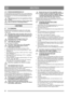 Page 4242
DEUTSCHDE
4.18 REINIGUNGSWERKZEUG (F)
Das Reinigungswerkzeug befindet sich in seiner Halterung 
am Oberteil des Räumschilds. Das Reinigungswerkzeug ist 
beim Reinigen von Auswurf und Schneeschraube stets zu 
verwenden.
Eine Reinigung darf nur bei angehaltenem Motor 
erfolgen.
Den Schneekanal niemals per Hand reinigen. Dies 
kann zu schweren Verletzungen führen.
5 BETRIEB
5.1 ALLGEMEINES
Der Motor darf nicht gestartet werden, bevor alle unter 
“MONTAGE” beschriebenen Maßnahmen durchgeführt 
worden...