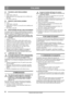 Page 6060
ITALIANOIT
Traduzione delle istruzioni originali
8.4 PAVAROS LAIDO REGULIAVIMAS
Žr. 12 pav.
1. Atlaisvinkite veržlę (A).
2. Ranka patraukite rato mazgą atgal, kol jis nebebus atsi-
laisvinęs.
3. Priveržkite veržlę (A).
8.5 SRAIGTO LAIDO REGULIAVIMAS
Žr. 12 pav.
1. Atlaisvinkite veržlę (B).
2.Įsukite dalį su sriegiu (C) į įvorę (D), kol ji nebebus atsi-
palaidavusi.
3. Priveržkite veržlę (B).
8.6 SOSTITUZIONE DEI BULLONI DI SICUREZZA
La coclea è fissata all’albero mediante bulloni di sicurezza...