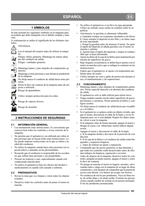 Page 6363
ESPAÑOLES
Traducción del manual original
1 SÍMBOLOS
Se han incluido los siguientes símbolos en la máquina para 
recordarle que debe manejarla con el debido cuidado y aten-
ción. 
A continuación se indica el significado de los distintos sím-
bolos.
Advertencia.
Lea el manual del usuario antes de utilizar la máqui-
na.
Peligro: hélice giratoria. Mantenga las manos aleja-
das del conducto de salida.
Peligro: ventilador giratorio.
Mantenga manos y pies alejados de componentes gi-
ratorios.
Mantenga a...
