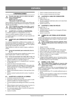 Page 6969
ESPAÑOLES
Traducción del manual original
8 REPARACIONES
Proceda como sigue antes de realizar una opera-
ción de mantenimiento: 
Apague el motor. 
Retire la llave de contacto. 
- Desconecte el cable de la bujía.
Vacíe el depósito de gasolina si las instrucciones indican que 
haya que levantar la parte delantera de la máquina y apoyarla 
sobre la caja de la hélice.
Vacíe el depósito de gasolina al aire libre y con el 
motor en frío. No fume. Vierta el combustible en 
un contenedor de gasolina.
8.1...