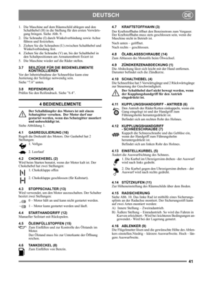 Page 4141
DEUTSCHDE
1. Die Maschine auf dem Räumschild ablegen und den 
Schalthebel (H) in die Stellung für den ersten Vorwärts-
gang bringen. Siehe Abb. 9.
2. Die Schraube (I) durch Winkelverbindung sowie Achse 
führen und festziehen.
3. Ziehen Sie die Schrauben (U) zwischen Schalthebel und 
Winkelverbindung fest.
4. Ziehen Sie die Schraube (V) an, bis der Schalthebel in 
den Schaltpositionen am Armaturenbrett fixiert ist
5. Die Maschine wieder auf die Räder stellen.
3.7 SEILZÜGE FÜR DIE BEDIENELEMENTE...