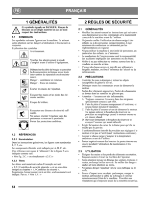 Page 5454
 FRANÇAISFR
1 GÉNÉRALITÉS
Ce symbole signale un DANGER. Risque de 
blessure ou de dégât matériel en cas de non-
respect des instructions.
1.1 SYMBOLES
Les symboles suivants figurent sur la machine. Ils attirent 
votre attention sur les dangers d’utilisation et les mesures à 
respecter. 
Explication des symboles :
Avertissement.
Veuillez lire attentivement le mode 
d’emploi avant d’utiliser l’équipement.
Débrancher le câble de bougie et consulter 
la documentation technique avant toute 
intervention de...