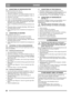 Page 2828
DANSKDA
7.4 UDSKIFTNING AF SNESKRUENS REM
Sneskruens rem (K) vises i fig. 13.
1.  Tag tændrørskablet af tændrøret.
2.  Demontér remdækslet ved at fjerne skruerne. Se fig. 14.
3. Løsn de seks skruer og demontér bundpladen. Se fig. 15.
4.  Demontér venstre hjul.
5. Se fig. 16. Demontér fjederen (O) og stopskruen (N)
6.  Se fig. 16. Skru akselmøtrikken (P) af og træk sekskant-
akslen (M) ud til venstre. Tag samtidigt fat i lejet, lejets 
spændskive (Q) og friktionshjulet (L).
7.  Se fig. 16. Hold bremsen...