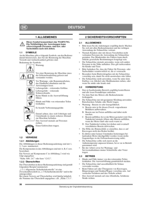 Page 3436
DEUTSCHDE
Übersetzung der Originalbetriebsanleitung
1 ALLGEMEINES
Dieses Symbol kennzeichnet eine WARNUNG. 
Ein Nichtbefolgen der Anweisungen kann 
schwerwiegende Personen- und bzw. oder 
Sachschäden nach sich ziehen.
1.1 SYMBOLE
An der Maschine gibt es folgende Symbole, um den Bediener 
darauf hinzuweisen, dass bei der Benutzung der Maschine 
Vorsicht und Aufmerksamkeit geboten sind. 
Bedeutung der Symbole:
Warnung.
Vor einer Benutzung der Maschine muss 
die Gebrauchsanleitung gelesen und 
verstanden...