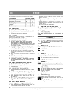 Page 4446
ENGLISHEN
Translation of the original instructions
In addition, the following Accessories/tools are supplied:
3.2 UNPACKING
1.  Remove all loose items from the carton.
2.  Cut the four corners of the carton and let the sides fall 
down.
3.  Roll the snow thrower from the carton.
3.3 HANDLE
The procedure requires two persons as the handle must be 
held in position during the assembly.
1.  Position the snow thrower on its auger.
2. Assemble the gear panel. See fig. 3a.
3.
See fig. 3b. Held the handle...