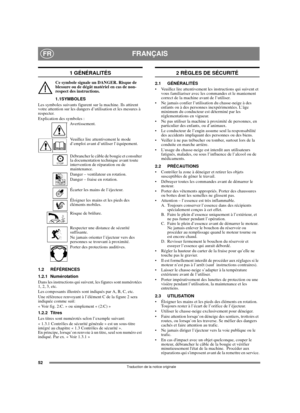 Page 5052
FRANÇAISFR
Traduction de la notice originale
1 GÉNÉRALITÉS
Ce symbole signale un DANGER. Risque de 
blessure ou de dégât matériel en cas de non-
respect des instructions.
1.1SYMBOLES
Les symboles suivants figurent sur la machine. Ils attirent 
votre attention sur les dangers d’utilisation et les mesures à 
respecter. 
Explication des symboles :
Avertissement.
Veuillez lire attentivement le mode 
d’emploi avant d’utiliser l’équipement.
Débrancher le câble de bougie et consulter 
la documentation...