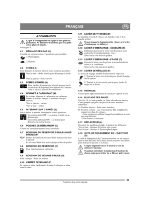 Page 5355
FRANÇAISFR
Traduction de la notice originale
4 COMMANDES
Le pot d’échappement est équipé d’une grille de 
protection. Ne démarrer le moteur que si la grille 
est en place et intacte.
Voir figure 1.
4.1 RÉGLAGE DES GAZ (K)
Contrôle du régime moteur. 2 positions sont possibles :
1. Plein régime.
2. Ralenti.
4.2 CHOKE (L)
Pour démarrer le moteur à froid. Deux positions possibles :
Vers le haut - choke fermé (pour démarrage à froid)
Vers la gauche - choke ouvert
4.3 POMPE (PRIMER) (J)
Pour faciliter le...