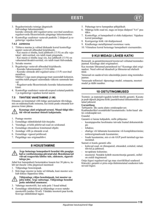 Page 119119
EESTIET
Algupärase kasutusjuhendi tõlge
3. Reguleerimiseks toimige järgmiselt:
lõdvendage lukustusmutter;
keerake sõrmede abil reguleervarras soovitud asendisse;
reguleervarda fikseerimiseks pingutage lukustusmutter.
4 Kontrollige seadistust vastavalt punktile 2 ülalpool ja re-
guleerige vajaduse korral.
7.4.2 Juhtimine
1. Töötava masina ja valitud ülekande korral kontrollige 
ajamit vastavalt alltoodud kirjeldusele.
- Kui masin ei tõmba, kuid juhthoob (13:N) on alla vaju-
tatud / aktiveeritud, siis...