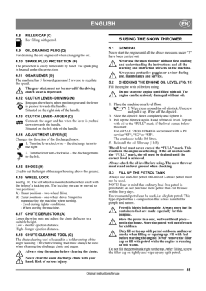 Page 4545
ENGLISHEN
Original instructions for use
4.8 FILLER CAP (C)
For filling with petrol. 
4.9 OIL DRAINING PLUG (Q)
For draining the old engine oil when changing the oil.
4.10 SPARK PLUG PROTECTION (F)
The protection is easily removable by hand. The spark plug 
is located under the protection.
4.11 GEAR LEVER (D)
The machine has 5 forward gears and 2 reverse to regulate 
the speed. 
The gear stick must not be moved if the driving 
clutch lever is depressed.
4.12 CLUTCH LEVER- DRIVING (N)
Engages the wheels...