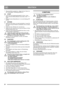 Page 2828
DEUTSCHDE
7.  Wenn der Motor gestartet ist, ziehen Sie den Choke, bis 
die Chokeklappe vollständig geöffnet ist. 
5.6 STOPP 
1.  Lassen Sie den Kupplungshandgriff (1:D) los. Anm.: 
Wenn sich die Schneeschraube weiter dreht, siehe 7.1 
unten.
2. Bringen Sie den Zündschlüssel (1:A) in die Stellung OFF 
(AUS).
5.7 BETRIEB
1.  Starten Sie den Motor wie oben beschrieben. Lassen Sie 
den Motor ein paar Minuten warmlaufen, bevor er belas-
tet wird.
2.  Stellen Sie den Ablenker des Auswurfs ein.
3.  Stellen...