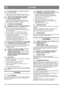 Page 114114
LATVISKILV
Pārnesumu pārslēga sviru nedrīkst pārslēgt, ja 
nav izspiests sajūgs.
5. Nospiediet gliemežskrūves sajūga sviru (13. poz. 8 
attēlā), lai aktivētu gliemežskrūvi un izlādes ventilatoru.
Uzmaniet rotējošo gliemežskrūvi. Netuviniet 
rokas, matus un vaļīgu apģērbu jebkādām 
mašīnas kustīgajām daļām.
6. Nospiediet gliemežskrūves sajūga sviru (12. poz. 8 
attēlā). Sniega metējs atkarībā no izvēlētā pārnesuma 
tagad pārvietosies uz priekšu vai atpakaļ.
5.9 IETEIKUMI PAR BRAUKŠANU
Klusinātājs un...