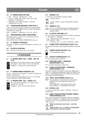 Page 5757
POLSKIPL
Tumaczenie instrukcji oryginalnej
3.4 D WIGNIA REGULACYJNA
1.  Wyj  zawleczk  zabezpieczaj c  (3:Q).
2.  Umie ci  waek (3:R) w tulei (3:S) w po czeniu 
kolanowo-d wigniowym.
3.  Zablokowa  po czenie za pomoc  zawleczki 
zabezpieczaj cej (3:Q).
3.5 STEROWANIE BIEGAMI, PATRZ RYS. 6
Ustawi  sterowanie biegami na uchwycie w odpowiednim 
poo eniu, aby z cze kulowe (J) mo na atwo zamontowa  
w otworze w d wigni (K).
Zao y  podkadk  i zabezpieczy  do czon  nakr tk .
3.6 SPRAWDZANIE LINEK STEROWANIA...