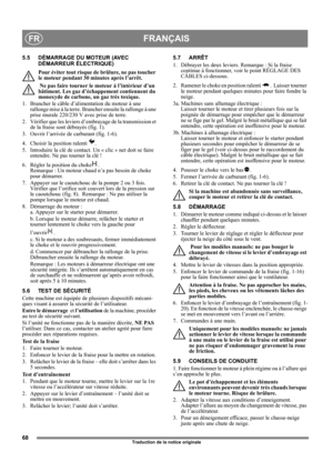 Page 6868
FRANÇAISFR
Traduction de la notice originale
5.5 DÉMARRAGE DU MOTEUR (AVEC
DÉMARREUR ÉLECTRIQUE)
Pour éviter tout risque de brûlure, ne pas toucher 
le moteur pendant 30 minutes après l’arrêt.
 Ne pas faire tourner le moteur à l’intérieur d’un 
bâtiment. Les gaz d’échappement contiennent du 
monoxyde de carbone, un gaz très toxique.
1.  Brancher le câble d’alimentation du moteur à une 
rallonge mise à la terre. Brancher ensuite la rallonge à une 
prise murale 220/230 V avec prise de terre.
2....