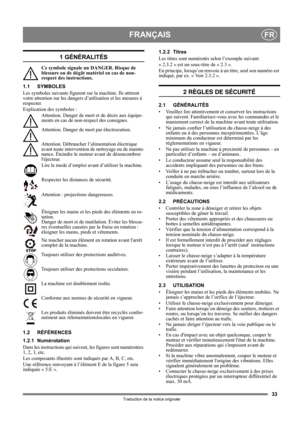Page 3333
FRANÇAISFR
Traduction de la notice originale
1 GÉNÉRALITÉS
Ce symbole signale un DANGER. Risque de 
blessure ou de dégât matériel en cas de non-
respect des instructions.
1.1 SYMBOLES
Les symboles suivants figurent sur la machine. Ils attirent 
votre attention sur les dangers d’utilisation et les mesures à 
respecter. 
Explication des symboles :
Attention. Danger de mort et de décès aux équipe-
ments en cas de non-respect des consignes.
Attention. Danger de mort par électrocution.
Attention....