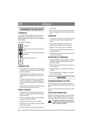 Page 2424
FRANÇAISFR
CONSIGNES DE SECURITE
SYMBOLES
Les symboles suivants placés sur la machine in-
diquent que la plus grande attention et la plus 
grande prudence sont requises lors de l’utilisation 
de la machine.
Les symboles indiquent:
Attention!
Toujours porter des lunettes de protec-
tion
Lire le mode d’emploi avant d’utiliser la 
machine.
Eloigner les spectateurs.
GENERALITES
• Lire les instructions attentivement. Apprendre 
l’ensemble des commandes et la bonne utilisa-
tion de la machine.
• Ne jamais...