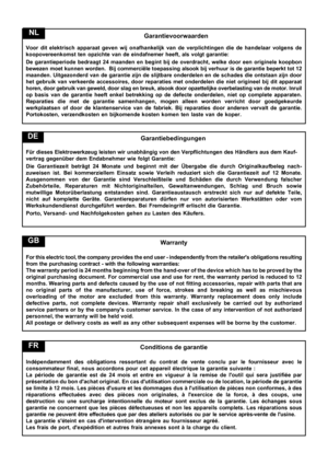 Page 10
  Garantievoorwaarden
Voor dit elektrisch apparaat geven wij onafhankelijk van de verplichting\
en die de handelaar volgens de
koopovereenkomst ten opzichte van de eindafnemer heeft, als volgt garant\
ie:
De garantieperiode bedraagt 24 maanden en begint bij de overdracht, welk\
e door een originele koopbon
bewezen moet kunnen worden.  Bij commerciële toepassing alsook bij ve\
rhuur is de garantie beperkt tot 12
maanden. Uitgezonderd van de garantie zijn de slijtbare onderdelen en de\
 schades die...