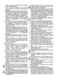 Page 6

snoer), het apparaat uitschakelen en de stekker
uit het stopcontact halen.
3. Laat u door de verkoper of een vakman demonstreren hoe u veilig met het apparaat kunt
omgaan.
4. Minderjarigen mogen niet met de trimmer werken. Geef of leen de trimmer alleen aan personen die
met dit type en het gebruik ervan vertrouwd zijn.
Geef altijd de handleiding mee! 2. Jongeren onder
de 16 jaar mogen het apparaat niet gebruiken.
5. Degene die het apparaat gebruikt, draagt verantwoordelijkheid tegenover derden die...