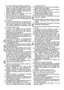 Page 6
. Der må ikke foretages ændringer på maskinen,

man må fx ikke udskifte kunststofsnoren med
ståltråd, da dette kan medføre fare for sikker-
heden. Producenten fralægger sig alt ansvar for
skader som følge af ulovlig anvendelse eller ikke
tilladte ændringer af maskinen.
8. Det bør undgås at tage trimmeren i brug, hvis personer, især børn, er i nærheden.
9. Der må ikke opholde sig andre personer (børn) eller dyr inden for 15 meters afstand, da sten og
lign. kan slynges op af det roterende græshoved.
B....