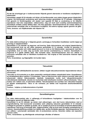 Page 9
Garantivillkor
På det här elverktyget ger vi slutkonsumenten följande garanti \
oberoende av handlarens skyldigheter ur
köpeavtalet:
Garantitiden uppgår till 24 månader och börjar vid överlä\
mnandet, som måste intygas genom köpekvittot i
original. Vid kommersiell användning samt uthyrning minskar garantiti\
den till 12 månader. Undantagna
från garantin är förslitningsdelar och skador som uppstått t\
ill följd av användning av fel tillbehör,
reparationer med icke originaldelar, våldsinverkan, slag och...