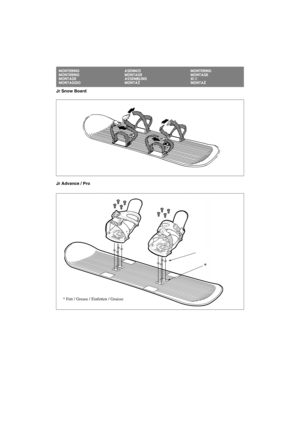 Page 5S
MONTERING ASENNUS MONTERING
MONTERING MONTAGE MONTAGE
MONTAGE ASSEMBLING組立
MONTAGGIO MONTÁ® MONTA¯
*
* Fett / Grease / Einfetten / Graisse
Jr Snow Board
Jr Advance / Pro 