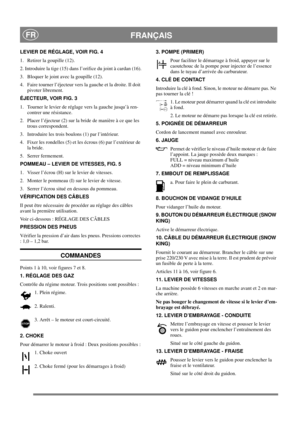 Page 12
 FRANÇAISFR
LEVIER DE RÉGLAGE, VOIR FIG. 4
1.  Retirer la goupille (12).
2. Introduire la tige (15) dans l’orifice du joint à cardan (16).
3.  Bloquer le joint avec la goupille (12).
4.  Faire tourner l’éjecteur vers la gauche et la droite. Il doit pivoter librement.
ÉJECTEUR, VOIR FIG. 3
1.  Tourner le levier de réglage vers la gauche jusqu’à ren- contrer une résistance.
2.  Placer l’éjecteur (2) sur la bride de manière à ce que les  trous correspondent.
3.  Introduire les trois boulons (1) par...