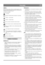 Page 10
 ITALIANO IT
SIMBOLI
Sulla macchina vengono utilizzati i simboli seguenti. La loro 
funzione è quella di ricordare all’operatore di utilizzarla con 
l’attenzione e la cautela necessari. 
Significato dei simboliAvvertenza.
Leggere il manuale prima di utilizzare la macchina.
Pericolo – coclea rotante.
Pericolo – ventola rotante.
Non avvicinare le mani allo scivolo di scarico.
Non avvicinare le mani e i piedi agli organi rotanti.
Tenere i non addetti ai lavori a debita distanza dalla 
macchina.
Non...