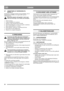 Page 3232
DANSKDK
8.7 UDSKIFTNING AF SIKRINGSBOLTE, 
SE FIG. 31
Sneskruerne er fastgjort til akslen med specialbolte, som er 
konstrueret til at brække, hvis noget sætter sig fast i 
indføringshuset.
Brug altid originale sikringsbolte! Andre typer 
bolte kan forårsage svære skader på sneslyngen.
1. Stands motoren.
2.  Løsgør tændkablet fra tændrøret.
3.  Sørg for, at alle roterende dele står stille.
4.  Fjern fremmedlegemet, som har sat sig fast i sneskruen.
5.  Smør sneskrueakslen (se ovenfor).
6.  Placér...