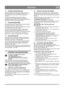 Page 4747
DEUTSCHDE
7.2 SCHNEESCHRAUBENACHSE
Die Schmiernippel der Schneeschraubenachse alle 10 
Betriebsstunden mit einer Fettspritze schmieren (Abb. 16). 
Die Achse immer beim Austausch der Brechbolzen 
schmieren.
Vor der Langzeitaufbewahrung die Brechbolzen 
demontieren. Mit Fettspritze schmieren und dann die 
Schneeschraube frei auf der Achse rotieren lassen, bevor die 
Brechbolzen wieder festgeschraubt werden.
7.3 SCHNECKENGETRIEBE
Das Schneckengetriebe ist ab Werk mit Spezialfett gefüllt. 
Normalerweise...