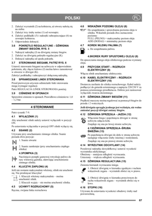 Page 6767
POLSKIPL
2. Założyć wyrzutnik (2) na kołnierzu, aż otwory nałożą się 
na siebie.
3. Założyć trzy śruby nośne (1) od wewnątrz.
4. Założyć podkładki (5) i nakrętki zabezpieczające (6) na 
zewnątrz kołnierza.
5. Odpowiednio dokręcić. 
3.6 POKRĘTŁO REGULACYJNE – DŹWIGNIA 
ZMIANY BIEGÓW, RYS. 5
1. Nakręcić nakrętkę (J) na dźwignię zmiany biegów.
2. Założyć na dźwignię pokrętło regulacyjne (K).
3. Dokręcić nakrętkę od spodu pokrętła.
3.7 STEROWANIE BIEGAMI, PATRZ RYS. 6
Ustawić sterowanie biegami na...