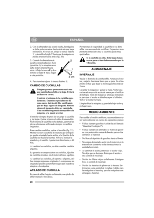 Page 2020
ESPAÑOLES
2. Con la abrazadera de acople suelta, la máquina 
se debe poder arrastrar hacia atrás sin que haga 
resistencia. Si no es así, afloje la tuerca fiadora 
U y atornille el niple T hasta que la máquina se 
pueda arrastrar hacia atrás (fig. 20).
3. Cuando la abrazadera de 
acople está pulsada unos 2 cm 
(posición 1), la máquina no se 
debe poder arrastrar hacia 
atrás. Afloje la tuerca U y des-
tornille el niple T hasta llegar 
a esta posición.
4. Para terminar ajuste la tuerca fiadora U....