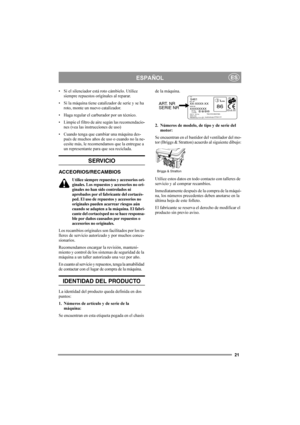 Page 2121
ESPAÑOLES
 Si el silenciador está roto cámbielo. Utilice 
siempre repuestos originales al reparar.
 Si la máquina tiene catalizador de serie y se ha 
roto, monte un nuevo catalizador.
 Haga regular el carburador por un técnico.
 Limpie el filtro de aire según las recomendacio-
nes (vea las instrucciones de uso)
 Cuando tenga que cambiar una máquina des-
pués de muchos años de uso o cuando no la ne-
cesite más, le recomendamos que la entregue a 
un representante para que sea reciclada.
SERVICIO...