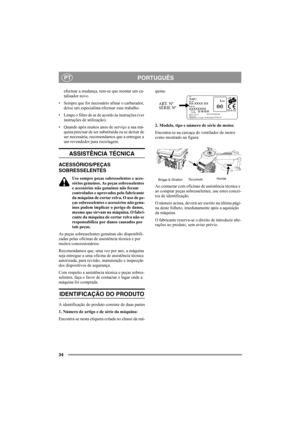 Page 3434
PORTUGUÊSPT
efectuar a mudança, tem-se que montar um ca-
talisador novo.
• Sempre que for necessário afinar o carburador, 
deixe um especialista efectuar esse trabalho.
• Limpe o filtro de ar de acordo às instruções (ver 
instruções de utilização).
• Quando após muitos anos de serviço a sua má-
quina precisar de ser substituída ou se deixar de 
ser necessária, recomendamos que a entregue a 
um revendedor para reciclagem.
ASSISTÊNCIA TÉCNICA
ACESSÓRIOS/PEÇAS 
SOBRESSELENTES
Use sempre peças...