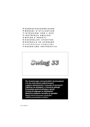 Page 1GEBRAUCHSANWEISUNG
MANUEL DUTILISATION
ISTRUZIONI PER LUSO
INSTRUKCA OBSLUGI
NÁVOD K POU®ITI
HASZNÁLATI UTASÍTÁS
NAVODILA ZA UPORABO
LIETOÐANAS PAMÂCÎBA
NAUDOJIMO INSTRUKCIJA
SI
8211-3405-07
Die Anweisungen sind gründlich durchzulesen!
Lire les instructions attentivement!
Leggere attentamente il manuale di istruzioni!
Zapoznaj siê dok³adnie z instrukcj± obs³ugi!
Prostudujte peèlivì pøilo¾ený návod!
Olvassa át alaposan az elõírásokat!
Natanèno preberite navodila za uporabo!
Rûpîgi izlasiet lietoðanas...
