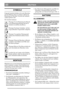 Page 4DEUTSCHDE
SYMBOLE
Folgende Symbole befinden sich an der Maschine,
um den Bediener daran zu erinnern, daß bei der
Benutzung der Maschine Vorsicht und Aufmerk-
samkeit geboten sind.
Die Symbole bedeuten:
Warnung! Vor der Benutzung der Maschi-
ne die Bedienungsanleitung und die Si-
cherheitsvorschriften durchlesen.
Warnung! Zuschauer fernhalten. Auf her-
ausgeschleuderte Gegenstände achtgeben.
Warnung! Vor jeglichen Wartungsmaß-
nahmen den Sicherheitsschlüssel abzie-
hen.
Warnung! Wenn die Maschine in...