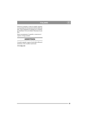 Page 3333
ITALIANOIT
Sollevare il rasaerba e svitare la candela. Immette-
re un cucchiaio di olio da motori nel foro della can-
dela. Tirare lentamente la maniglia di avviamento 
per distribuire lolio nel cilindro. Rimontare la can-
dela.
Pulire accuratamente il rasaerba e conservare al 
coperto, in luogo asciutto.
ASSISTENZA
I ricambi originali vengono forniti dalle officine di 
assistenza e dai rivenditori autorizzati.
www.stiga.com 