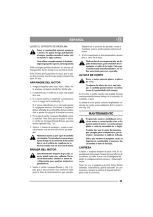 Page 3535
ESPAÑOLES
LLENE EL DEPOSITO DE GASOLINA
Poner el combustible antes de arrancar 
el motor. No quitar la tapa del depósito 
ni cargar gasolina cuando el motor está 
en marcha o sigue caliente.
Nunca llene completamente el depósito. 
Deje un pequeño espacio para expansión.
Utilice siempre gasolina sin plomo. No hay que uti-
lizar gasolina de dos tiempos con mezcla de aceite.
Nota: Piense que la gasolina envejece, por lo que 
no debe comprar más de la que puede consumir du-
rante 30 días.
ARRANQUE DEL...