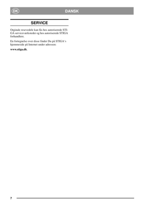 Page 77
DANSKDK
SERVICE
Orginale resevedele kan fås hos autoriserede STI-
GA serviceværksteder og hos autoriserede STIGA
forhandlere.
En fortegnelse over disse finder Du på STIGA‘s
hjemmeside på Internet under adressen:
www.stiga.dk. 