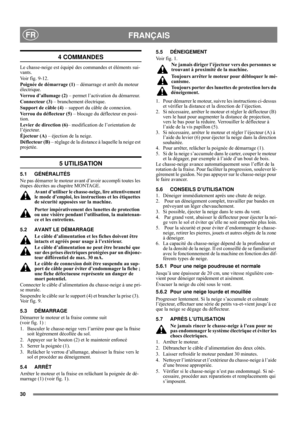 Page 630
FRANÇAISFR
4 COMMANDES
Le chasse-neige est équipé des commandes et éléments sui-
vants.
Voir fig. 9-12.
Poignée de démarrage (1) – démarrage et arrêt du moteur 
électrique.
Verrou d’allumage (2) – permet l’activation du démarreur.
Connecteur (3) – branchement électrique.
Support de câble (4) – support du câble de connexion.
Verrou du déflecteur (5) – blocage du déflecteur en posi-
tion.
Levier de direction (6)– modification de l’orientation de 
l’éjecteur.
Éjecteur (A) – éjection de la neige....